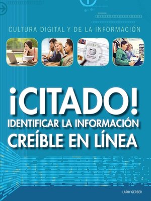 cover image of ¡Citado!:Identificar la información creíble en línea (Cited! Identifying Credible Information Online)